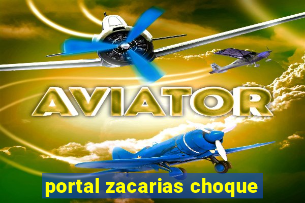 portal zacarias choque